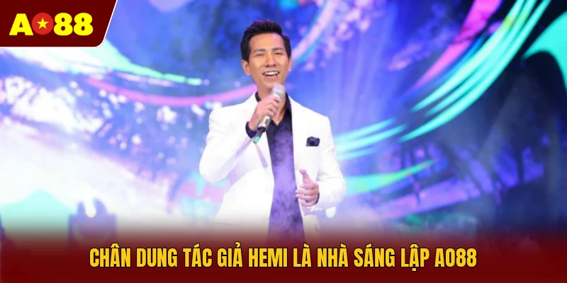 Chân dung tác giả Hemi là nhà sáng lập AO88