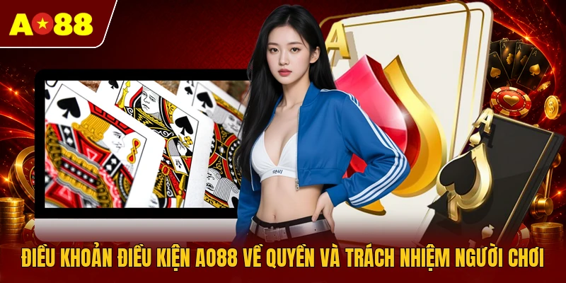 Điều khoản điều kiện AO88 về quyền và trách nhiệm người chơi