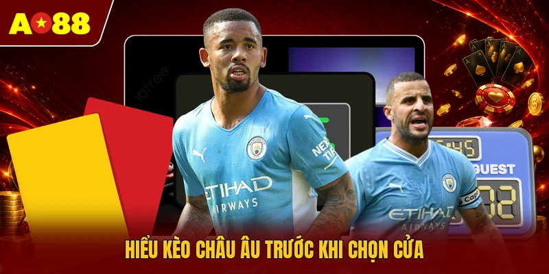 Hiểu kèo châu Âu trước khi chọn cửa