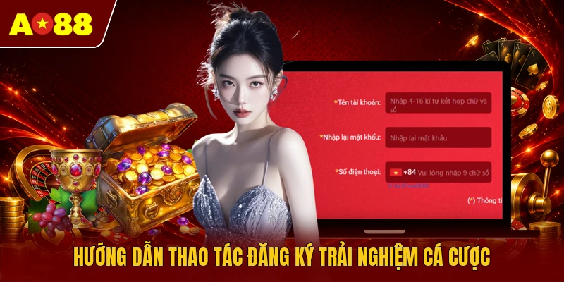 Hướng dẫn thao tác đăng ký trải nghiệm cá cược