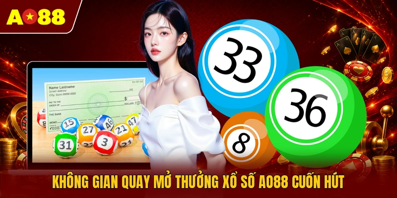 Không gian quay mở thưởng xổ số AO88 cuốn hút