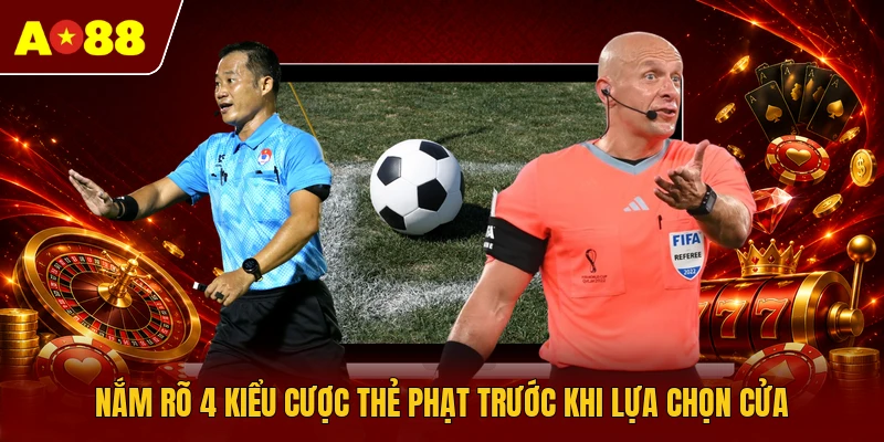 Nắm rõ 4 kiểu cược thẻ phạt trước khi lựa chọn cửa