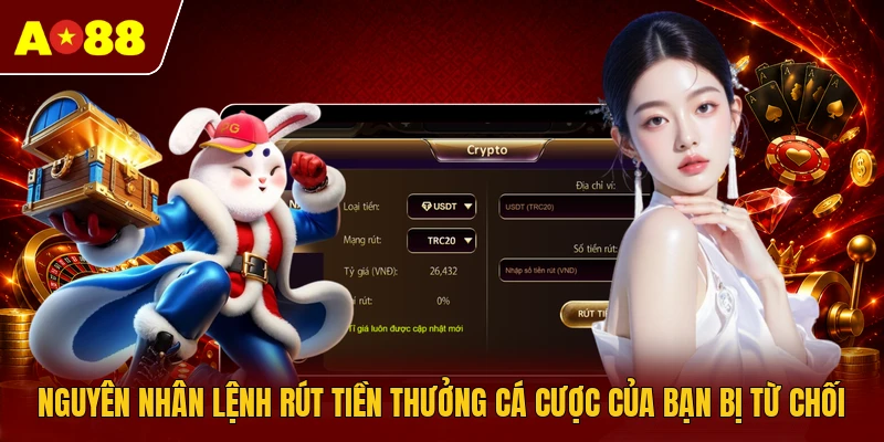 Nguyên nhân lệnh rút tiền thưởng cá cược của bạn bị từ chối