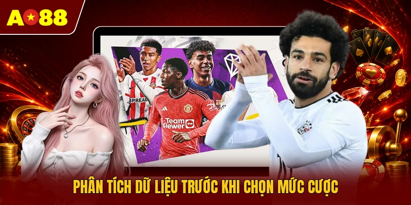 Phân tích dữ liệu trước khi chọn mức cược