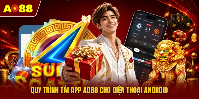 Quy trình tải app AO88 cho điện thoại Android