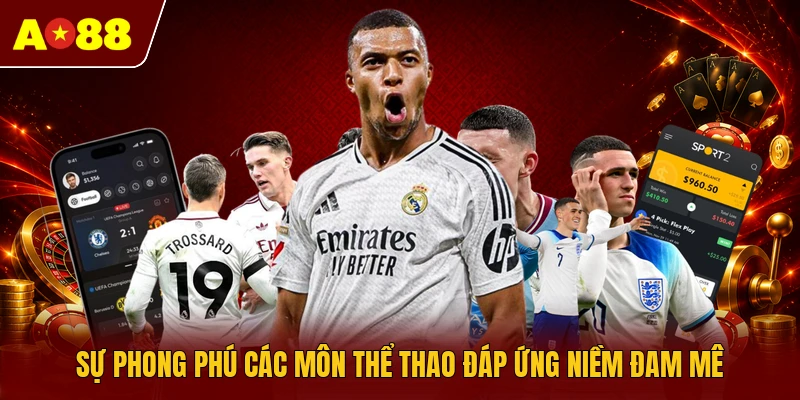 Sự phong phú các môn thể thao đáp ứng niềm đam mê
