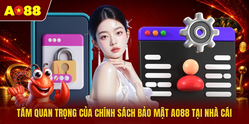 Tầm quan trọng của chính sách bảo mật AO88 tại nhà cái