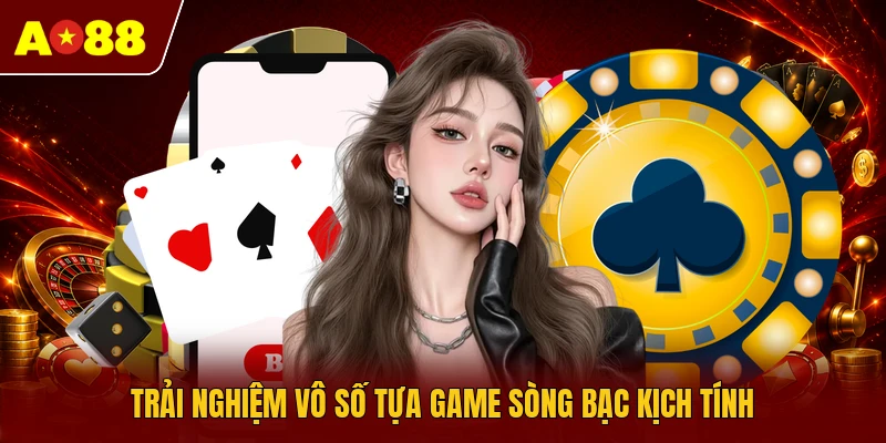 Trải nghiệm vô số tựa game sòng bạc kịch tính